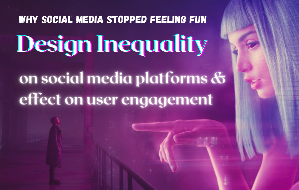 Design Inequality- Effects on Users on Social Media Platforms