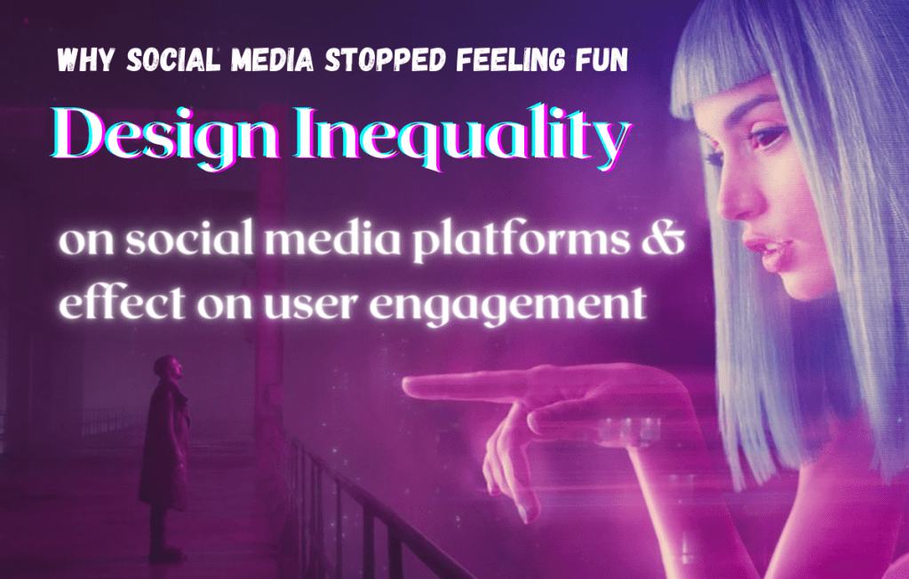Design Inequality- Effects on Users on Social Media Platforms